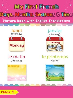 cover image of My First French Days, Months, Seasons & Time Picture Book with English Translations
